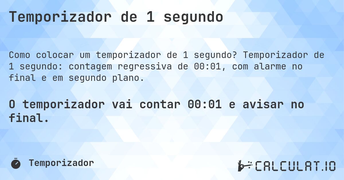 Temporizador de 1 segundo. Temporizador de 1 segundo: contagem regressiva de 00:01, com alarme no final e em segundo plano.
