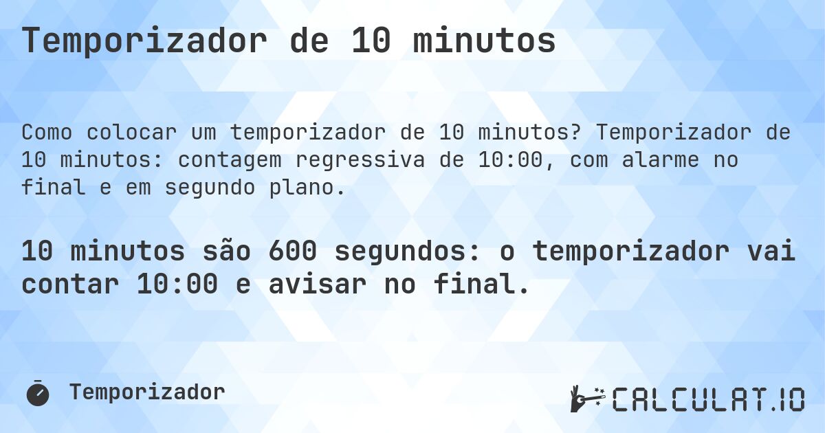 Temporizador de 10 minutos. Temporizador de 10 minutos: contagem regressiva de 10:00, com alarme no final e em segundo plano.