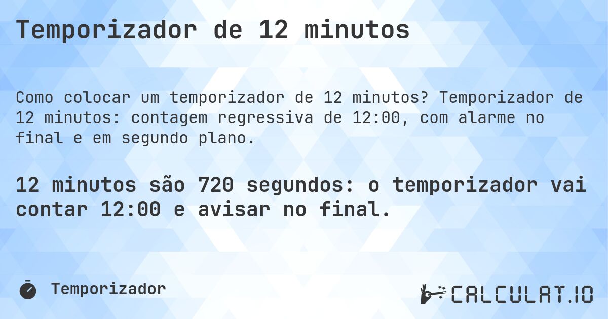 Temporizador de 12 minutos. Temporizador de 12 minutos: contagem regressiva de 12:00, com alarme no final e em segundo plano.