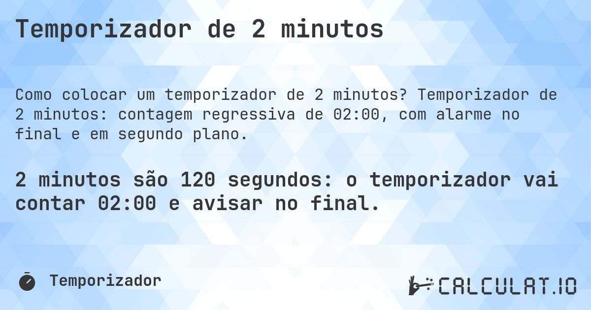 Temporizador de 2 minutos. Temporizador de 2 minutos: contagem regressiva de 02:00, com alarme no final e em segundo plano.