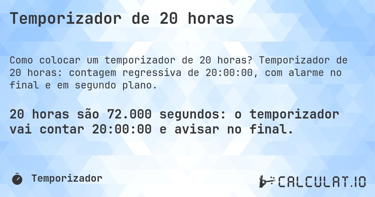 Temporizador de 20 horas. Temporizador de 20 horas: contagem regressiva de 20:00:00, com alarme no final e em segundo plano.