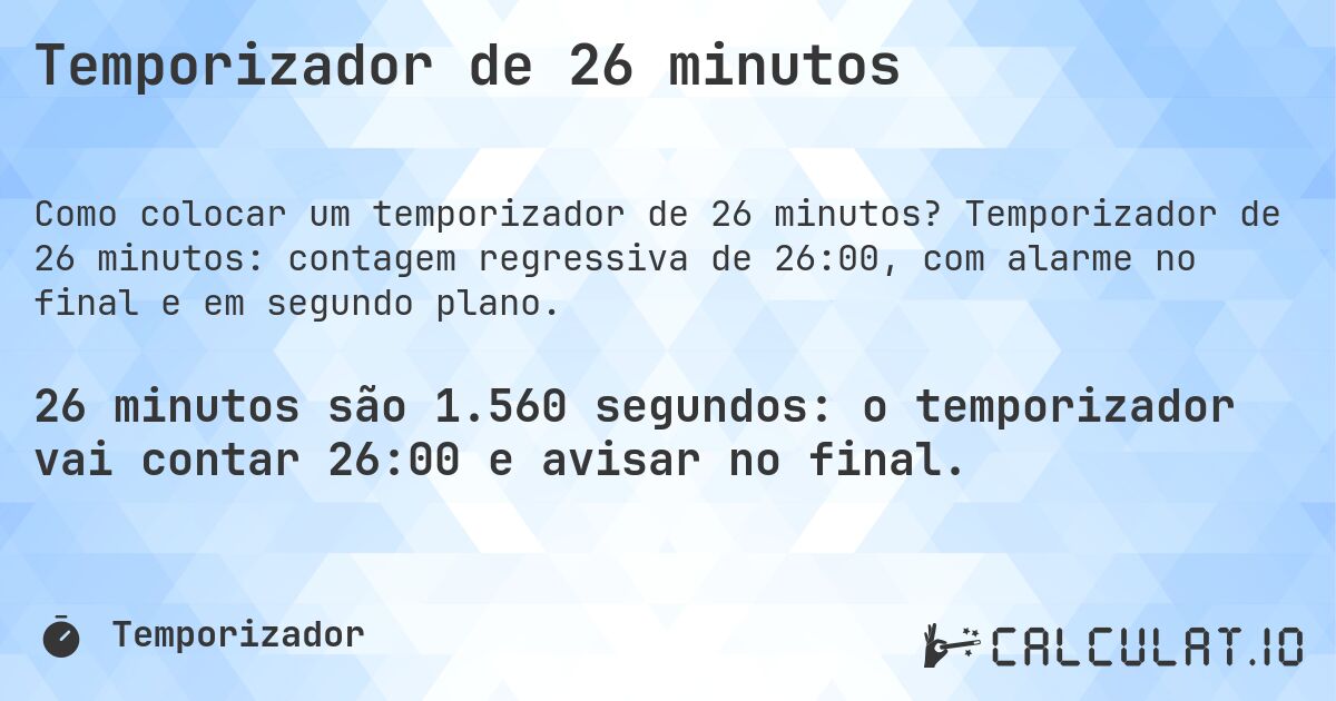 Temporizador de 26 minutos. Temporizador de 26 minutos: contagem regressiva de 26:00, com alarme no final e em segundo plano.