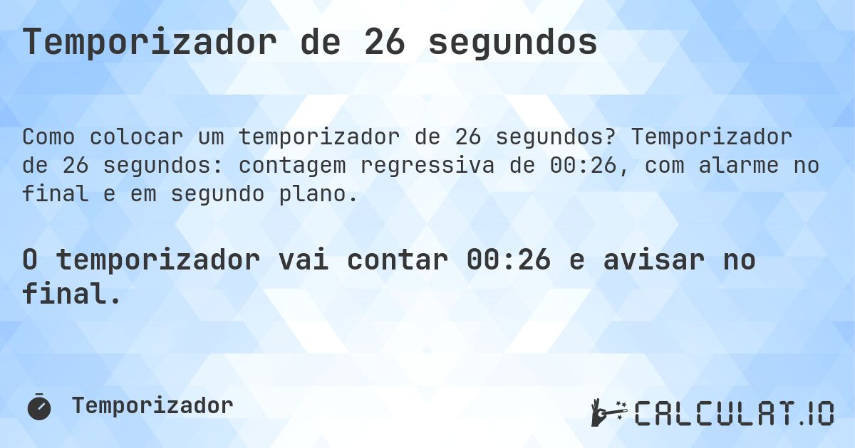 Temporizador de 26 segundos. Temporizador de 26 segundos: contagem regressiva de 00:26, com alarme no final e em segundo plano.