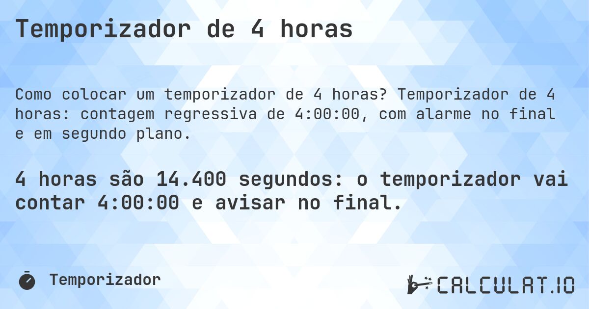 Temporizador de 4 horas. Temporizador de 4 horas: contagem regressiva de 4:00:00, com alarme no final e em segundo plano.