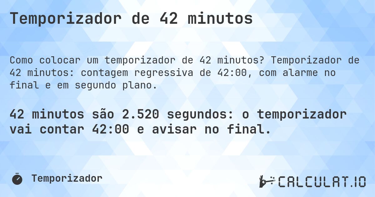 Temporizador de 42 minutos. Temporizador de 42 minutos: contagem regressiva de 42:00, com alarme no final e em segundo plano.