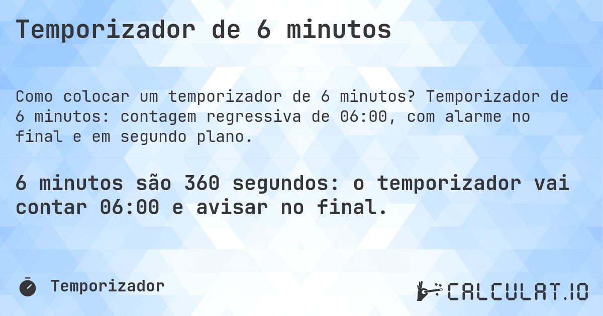 Temporizador de 6 minutos. Temporizador de 6 minutos: contagem regressiva de 06:00, com alarme no final e em segundo plano.