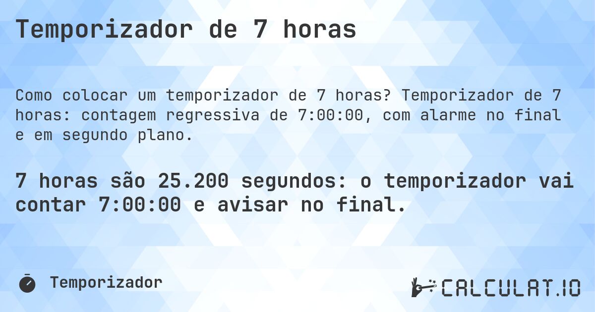 Temporizador de 7 horas. Temporizador de 7 horas: contagem regressiva de 7:00:00, com alarme no final e em segundo plano.