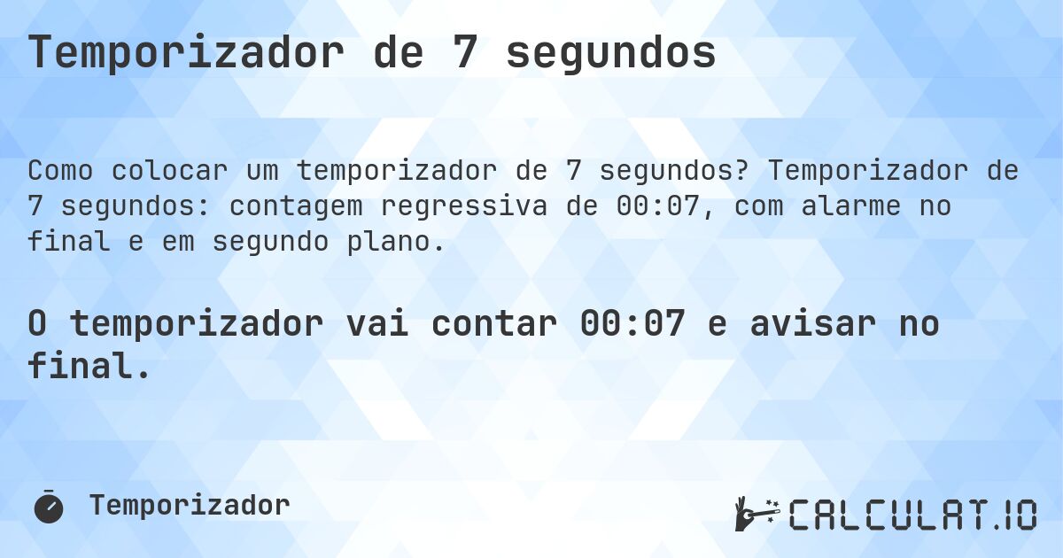 Temporizador de 7 segundos. Temporizador de 7 segundos: contagem regressiva de 00:07, com alarme no final e em segundo plano.