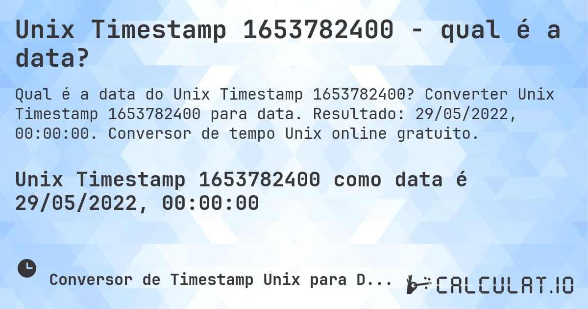 Unix Timestamp 1653782400 - qual é a data?. Converter Unix Timestamp 1653782400 para data. Resultado: 29/05/2022, 00:00:00. Conversor de tempo Unix online gratuito.