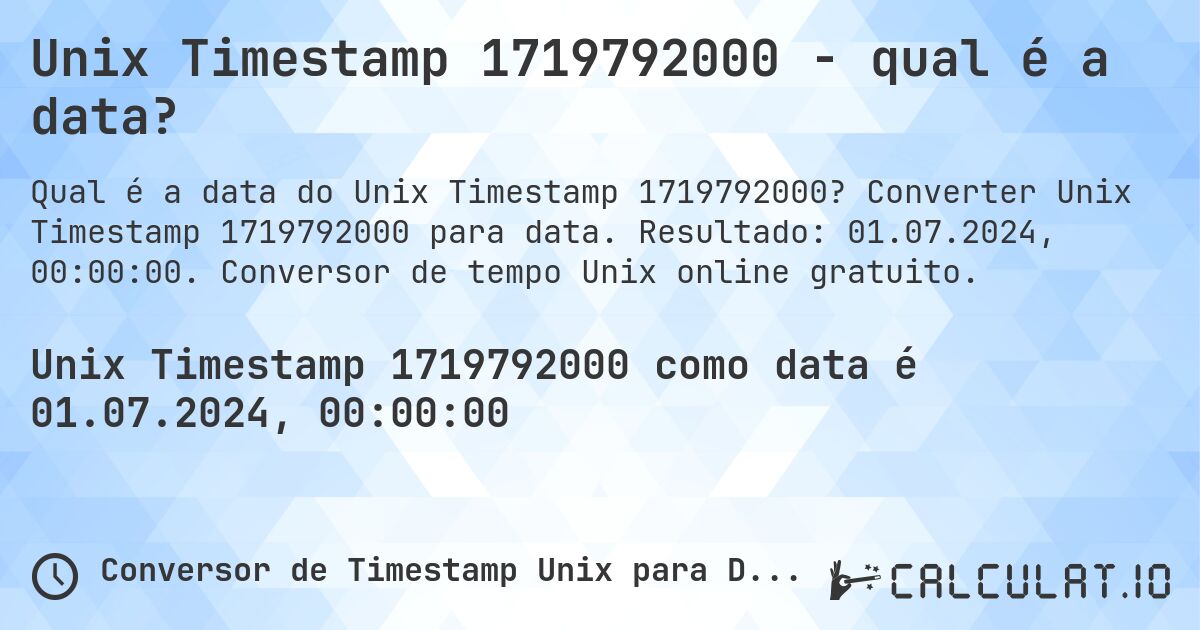 Unix Timestamp 1719792000 - qual é a data?. Converter Unix Timestamp 1719792000 para data. Resultado: 01.07.2024, 00:00:00. Conversor de tempo Unix online gratuito.