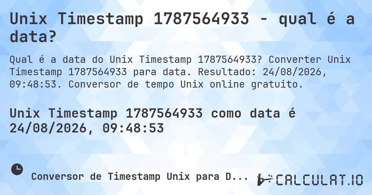 Unix Timestamp 1787564933 - qual é a data?. Converter Unix Timestamp 1787564933 para data. Resultado: 24/08/2026, 09:48:53. Conversor de tempo Unix online gratuito.