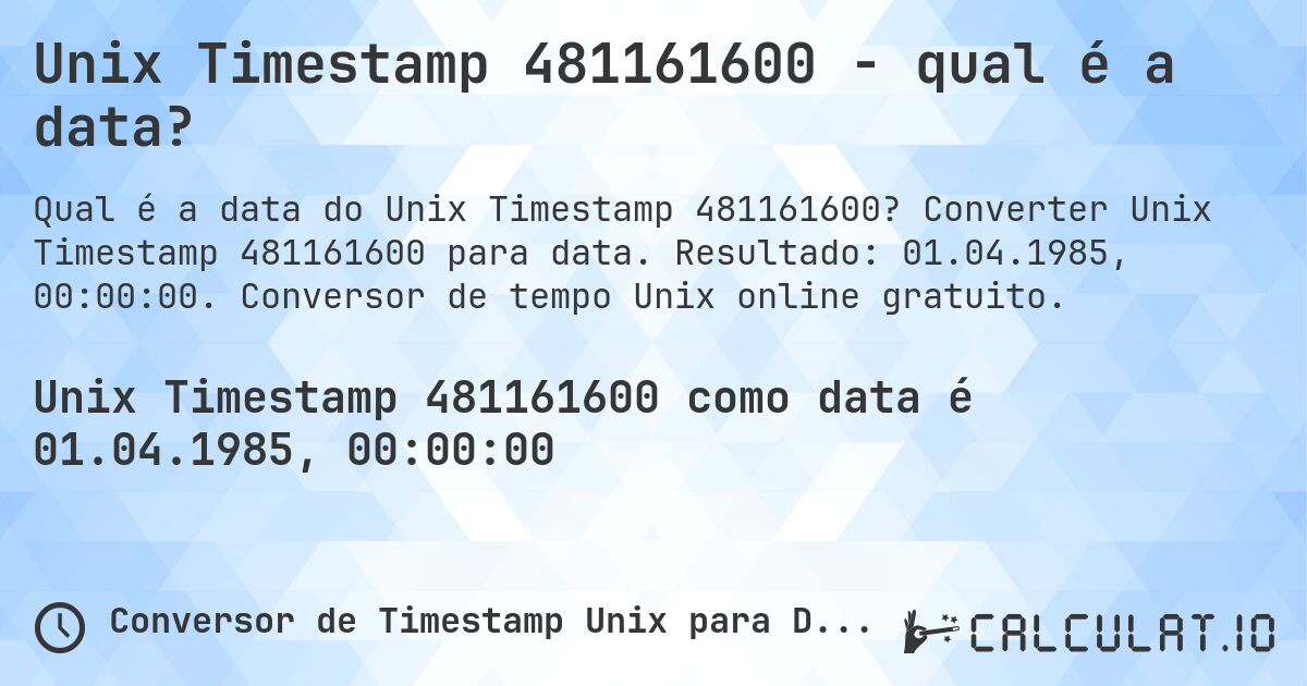 Unix Timestamp 481161600 - qual é a data?. Converter Unix Timestamp 481161600 para data. Resultado: 01.04.1985, 00:00:00. Conversor de tempo Unix online gratuito.