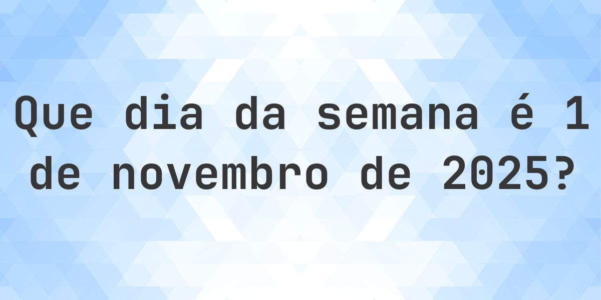 1 novembro 2025 - Que dia da semana - Calculatio