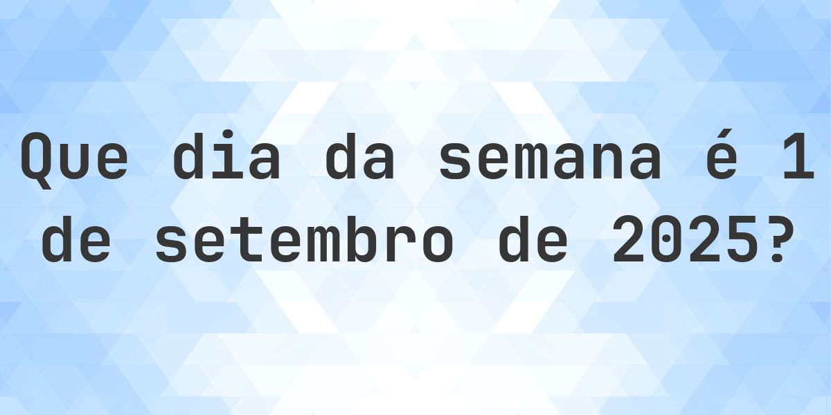 1 setembro 2025 - Que dia da semana - Calculatio