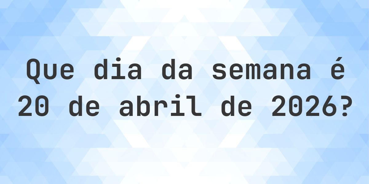 Hoje - Que dia da semana - Calculatio