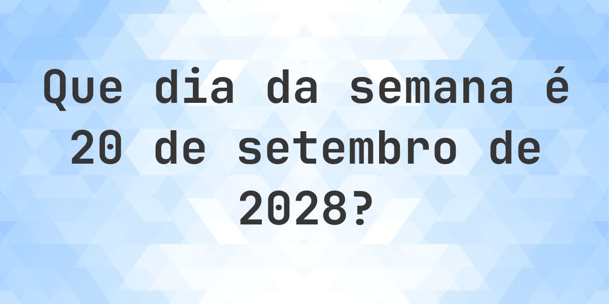 20 setembro 2028 - Que dia da semana - Calculatio