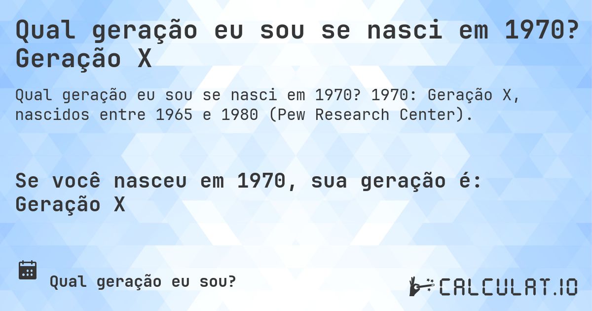 Qual geração eu sou se nasci em 1970? Geração X. 1970: Geração X, nascidos entre 1965 e 1980 (Pew Research Center).