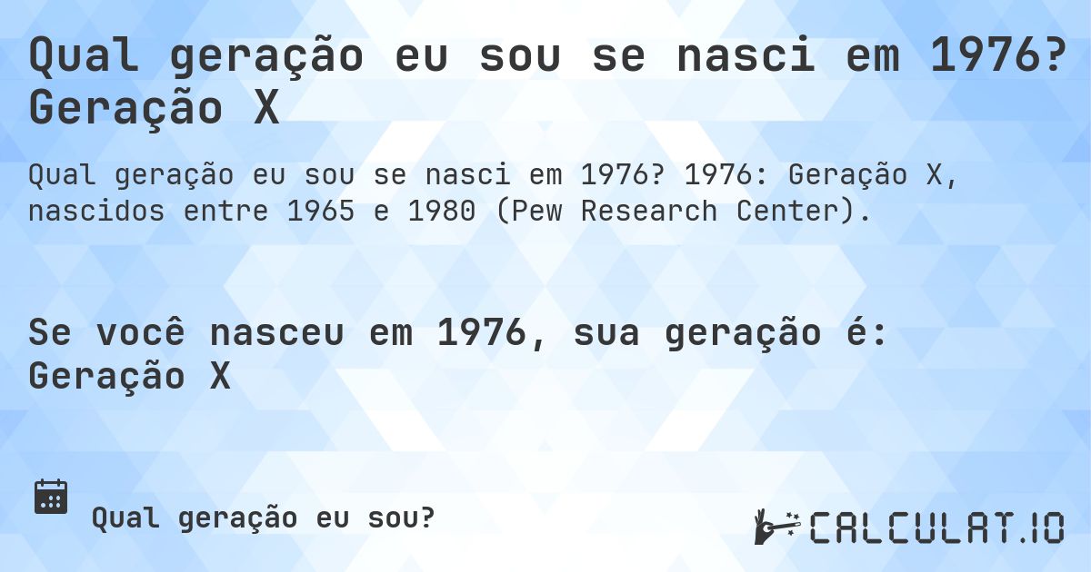 Qual geração eu sou se nasci em 1976? Geração X. 1976: Geração X, nascidos entre 1965 e 1980 (Pew Research Center).