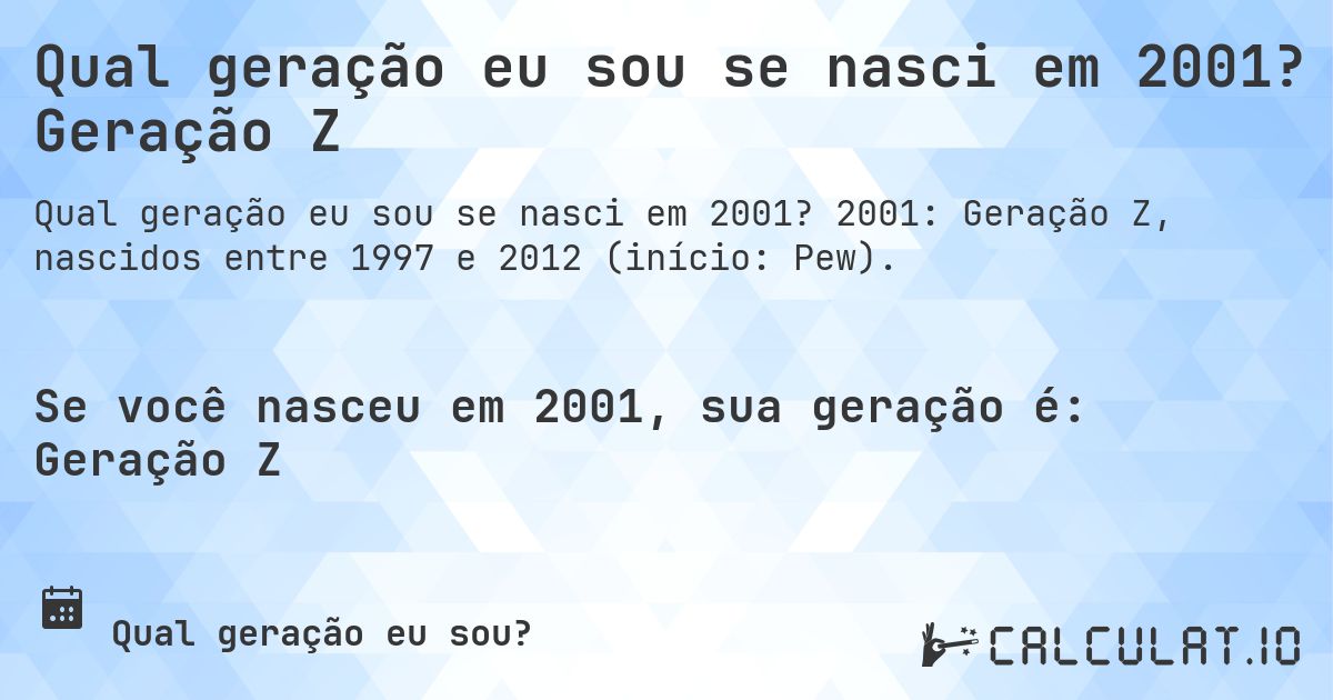 Qual geração eu sou se nasci em 2001? Geração Z. 2001: Geração Z, nascidos entre 1997 e 2012 (início: Pew).