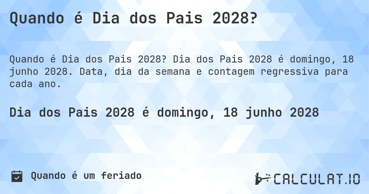 Quando é Dia dos Pais 2028?. Dia dos Pais 2028 é domingo, 18 junho 2028. Data, dia da semana e contagem regressiva para cada ano.