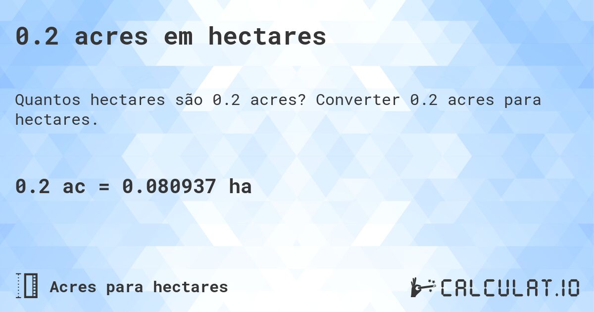 0.2 acres em hectares. Converter 0.2 acres para hectares.