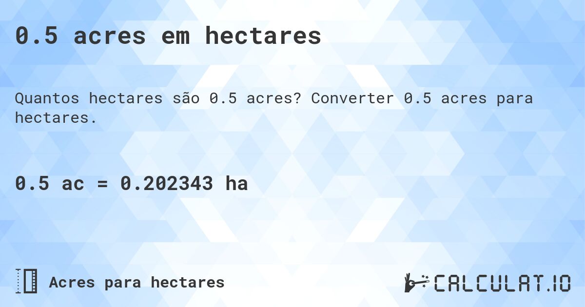0.5 acres em hectares. Converter 0.5 acres para hectares.