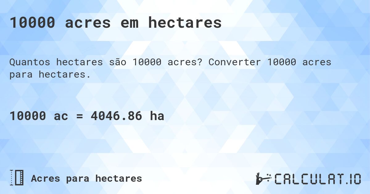 10000 acres em hectares. Converter 10000 acres para hectares.
