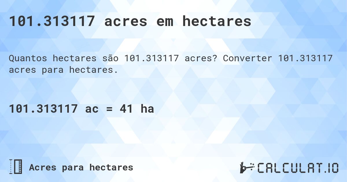 101.313117 acres em hectares. Converter 101.313117 acres para hectares.