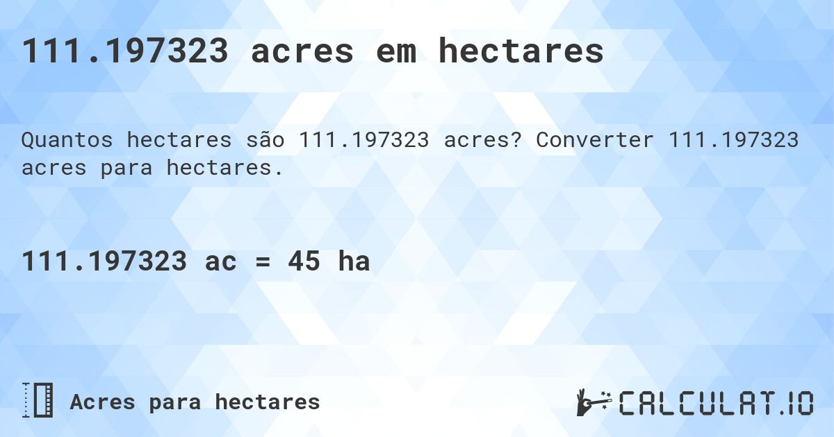 111.197323 acres em hectares. Converter 111.197323 acres para hectares.