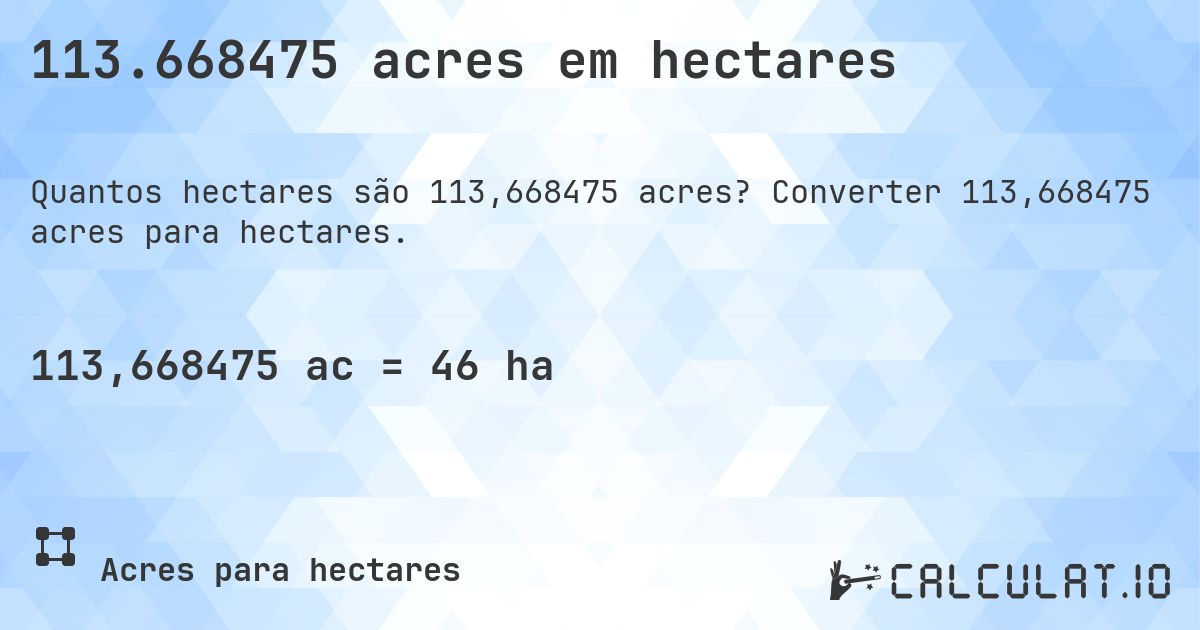 113.668475 acres em hectares. Converter 113,668475 acres para hectares.