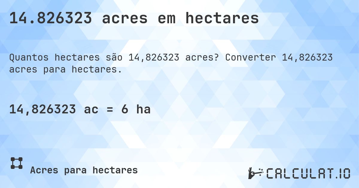 14.826323 acres em hectares. Converter 14,826323 acres para hectares.