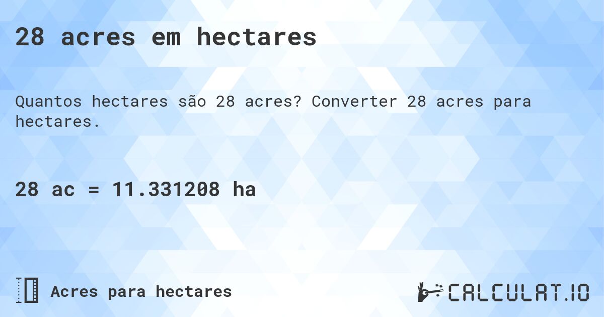 28 acres em hectares. Converter 28 acres para hectares.