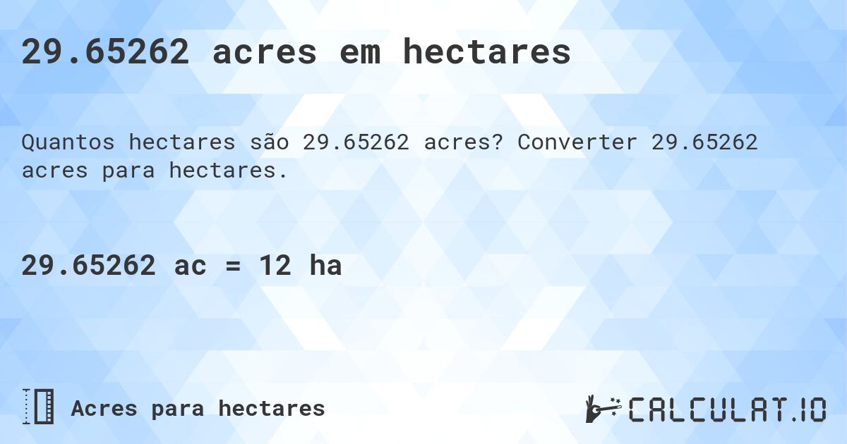 29.65262 acres em hectares. Converter 29.65262 acres para hectares.