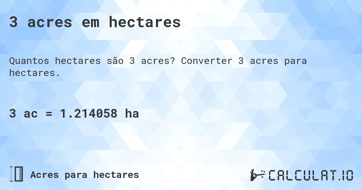 3 acres em hectares. Converter 3 acres para hectares.