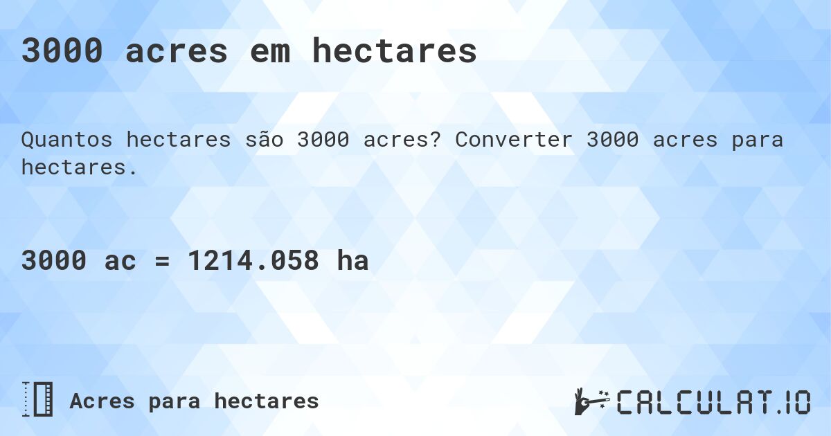 3000 acres em hectares. Converter 3000 acres para hectares.
