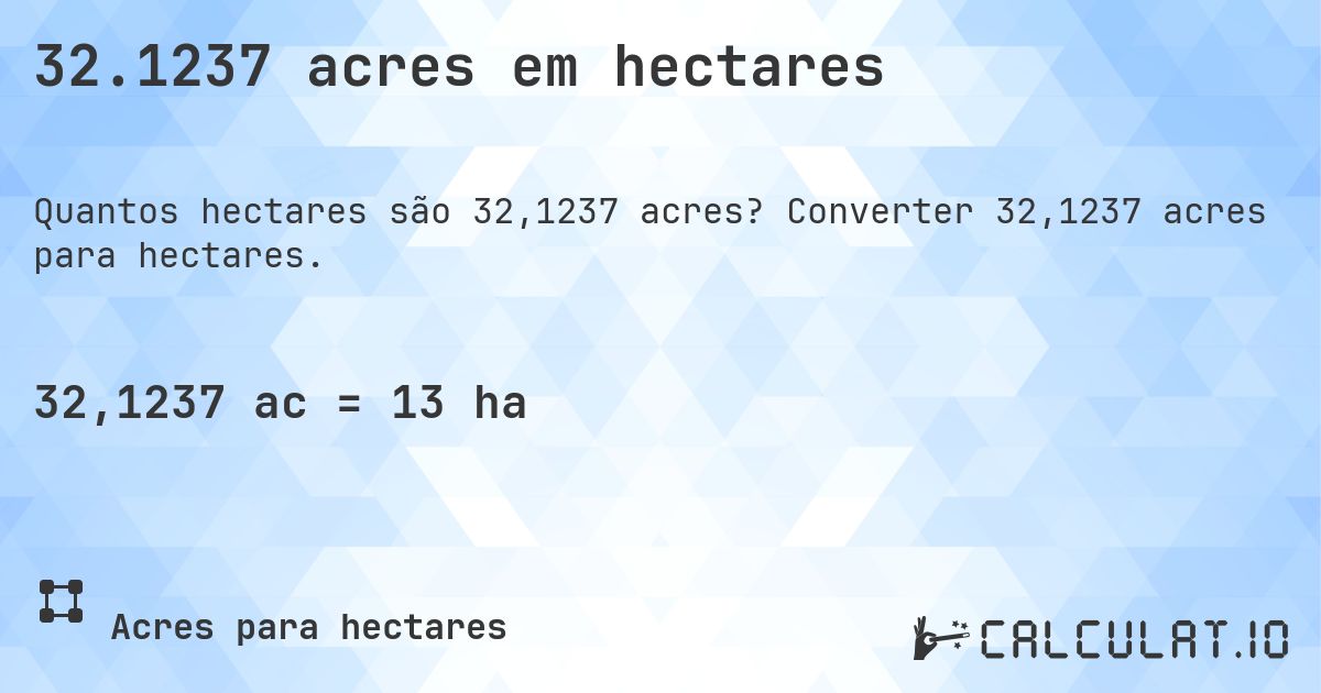 32.1237 acres em hectares. Converter 32,1237 acres para hectares.