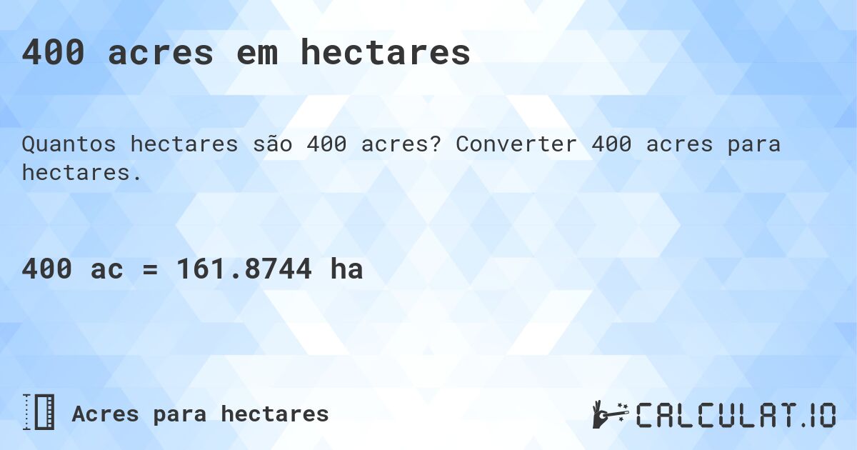 400 acres em hectares. Converter 400 acres para hectares.