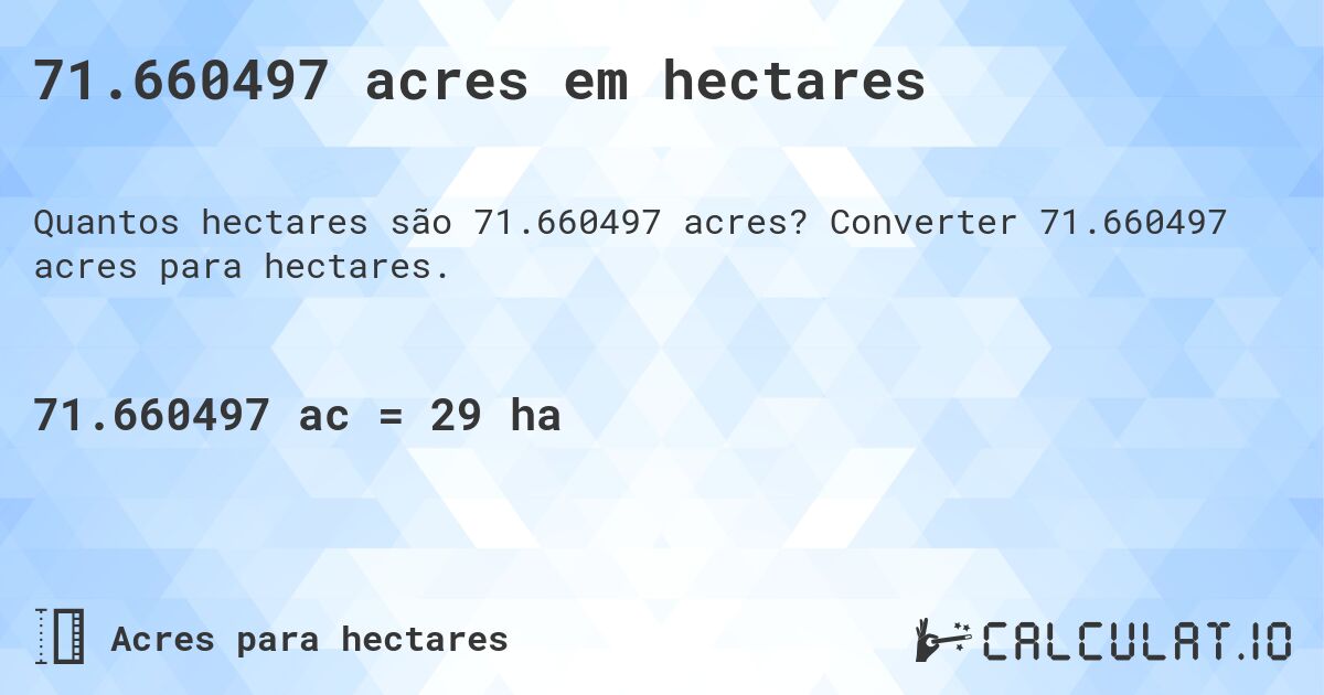 71.660497 acres em hectares. Converter 71.660497 acres para hectares.