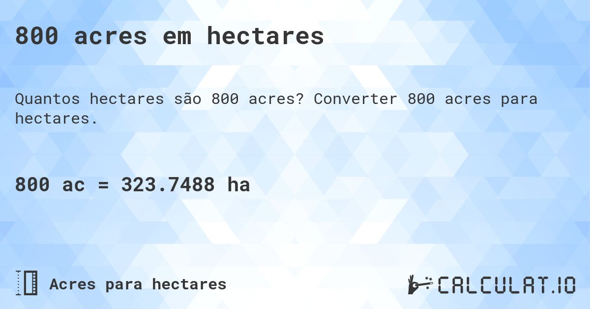 800 acres em hectares. Converter 800 acres para hectares.