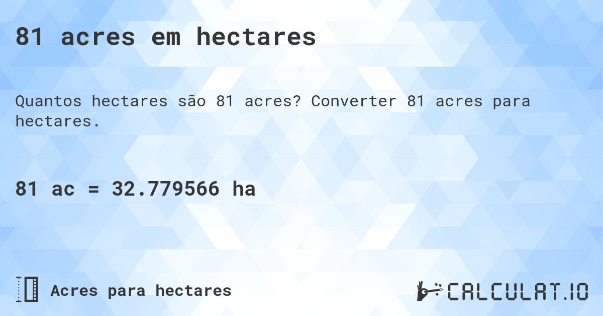 81 acres em hectares. Converter 81 acres para hectares.