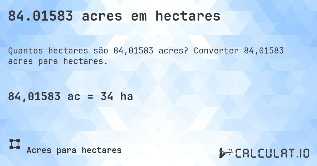 84.01583 acres em hectares. Converter 84,01583 acres para hectares.