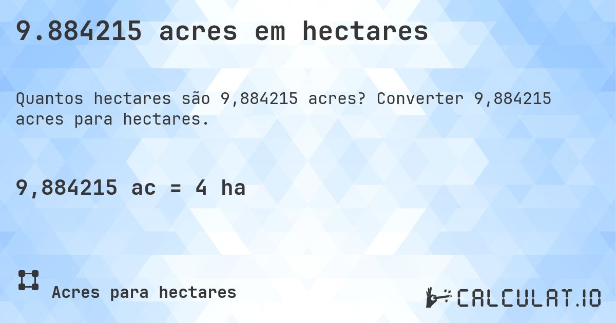 9.884215 acres em hectares. Converter 9,884215 acres para hectares.