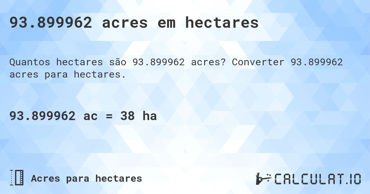 93.899962 acres em hectares. Converter 93.899962 acres para hectares.