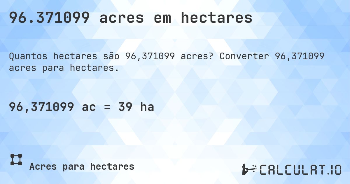 96.371099 acres em hectares. Converter 96,371099 acres para hectares.