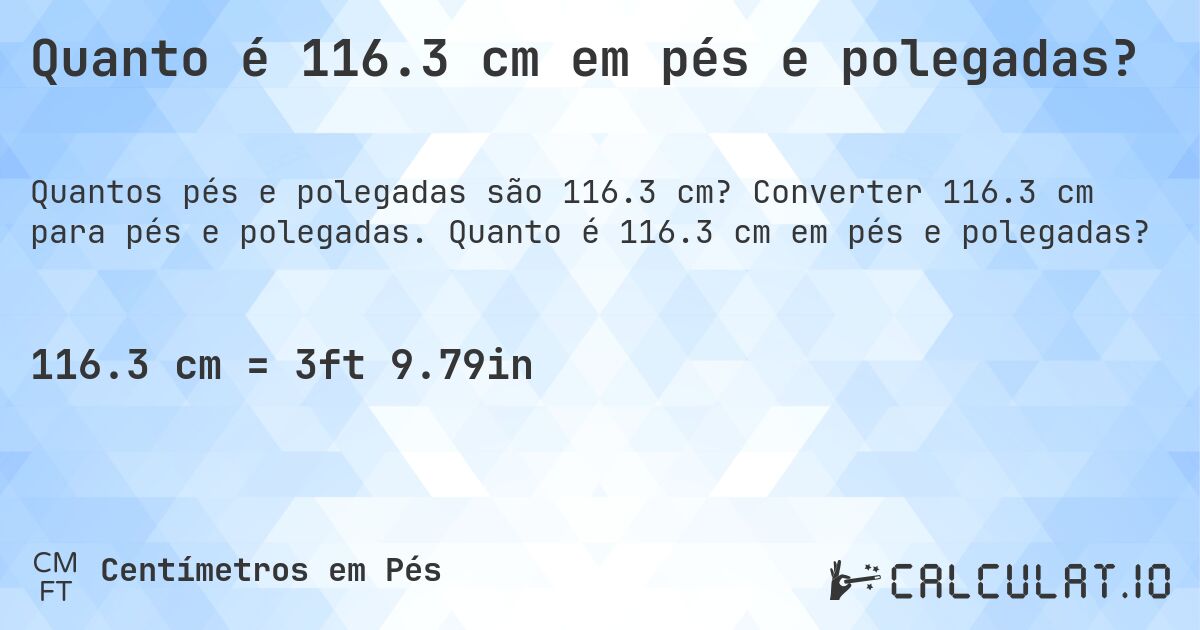 Quanto é 116.3 cm em pés e polegadas?. Converter 116.3 cm para pés e polegadas. Quanto é 116.3 cm em pés e polegadas?