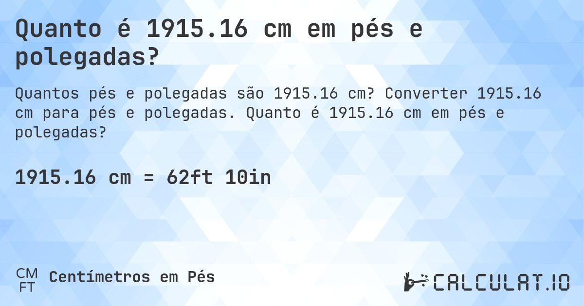 Quanto é 1915.16 cm em pés e polegadas?. Converter 1915.16 cm para pés e polegadas. Quanto é 1915.16 cm em pés e polegadas?