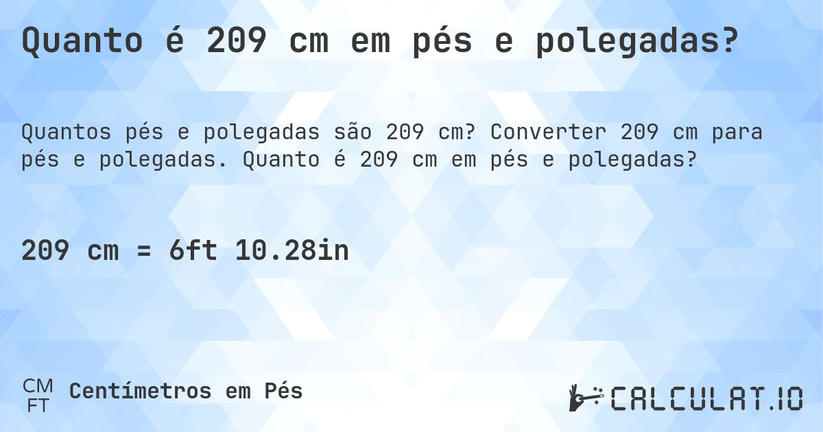 Quanto é 209 cm em pés e polegadas?. Converter 209 cm para pés e polegadas. Quanto é 209 cm em pés e polegadas?
