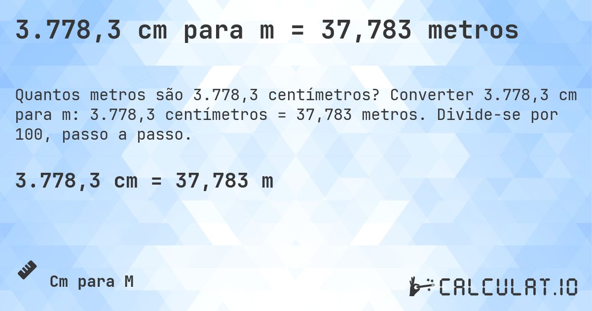 3.778,3 cm para m = 37,783 metros. Converter 3.778,3 cm para m: 3.778,3 centímetros = 37,783 metros. Divide-se por 100, passo a passo.