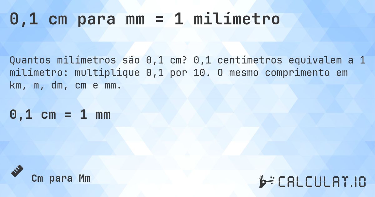 0,1 cm para mm = 1 milímetro. 0,1 centímetros equivalem a 1 milímetro: multiplique 0,1 por 10. O mesmo comprimento em km, m, dm, cm e mm.