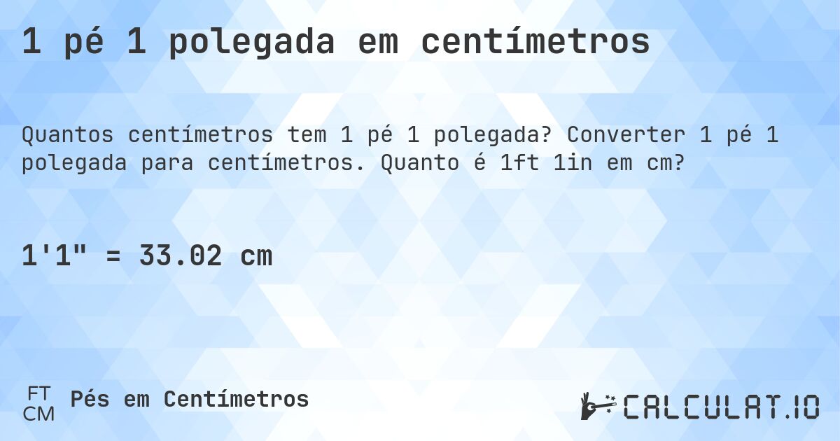 1 pé 1 polegada em centímetros. Converter 1 pé 1 polegada para centímetros. Quanto é 1ft 1in em cm?